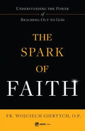 The Spark of Faith: Understanding the Power of Reaching Out to God - Paperback