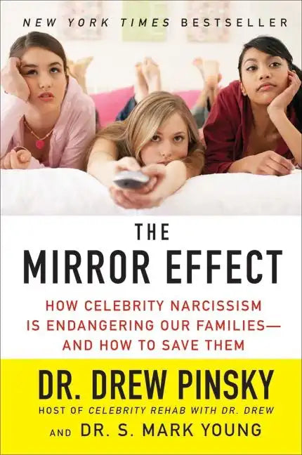 The Mirror Effect: How Celebrity Narcissism Is Endangering Our Families--And How to Save Them - Paperback