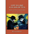 Life is Like a Glass of Tea: Studies of Classic Jewish Jokes (Second Edition) - Paperback