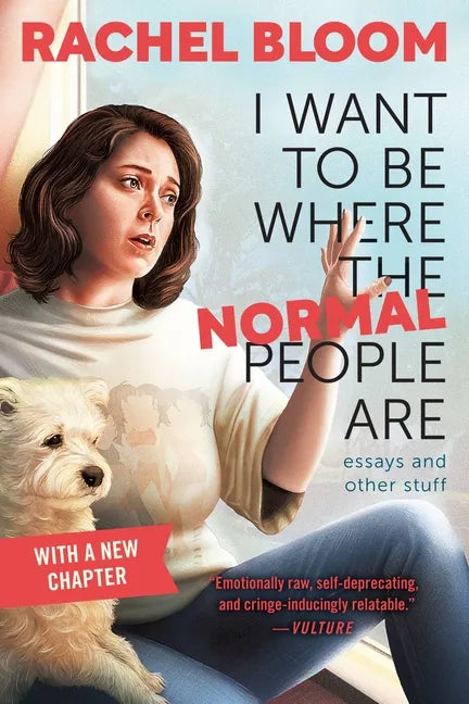 I Want to Be Where the Normal People Are: Essays and Other Stuff - Paperback