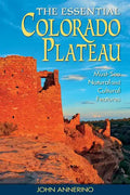 The Essential Colorado Plateau: Must-See Natural and Cultural Features - Paperback