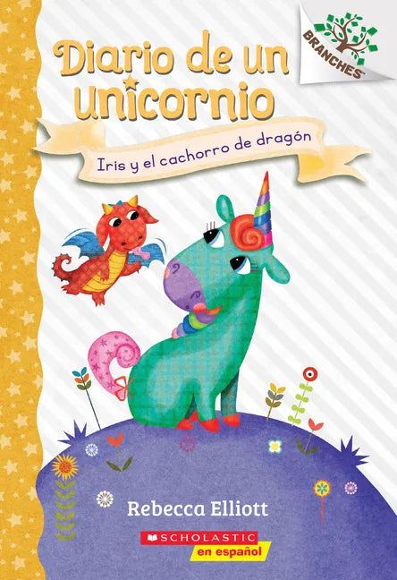 Diario de Un Unicornio #2: Iris Y El Cachorro de Dragón (Bo and the Dragon-Pup): Volume 2 - Paperback