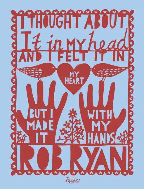I Thought about It in My Head and I Felt It in My Heart But I Made It with My Hands - Hardcover