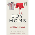 Boy Moms: Collective Tales of Mothers and Sons - Paperback