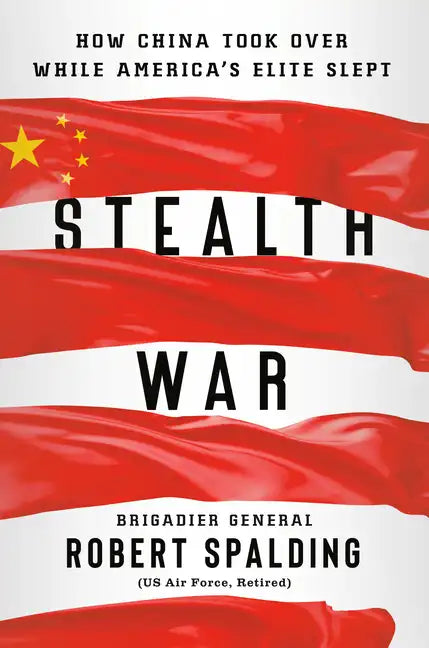 Stealth War: How China Took Over While America's Elite Slept - Hardcover