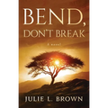 Bend, Don't Break - Paperback