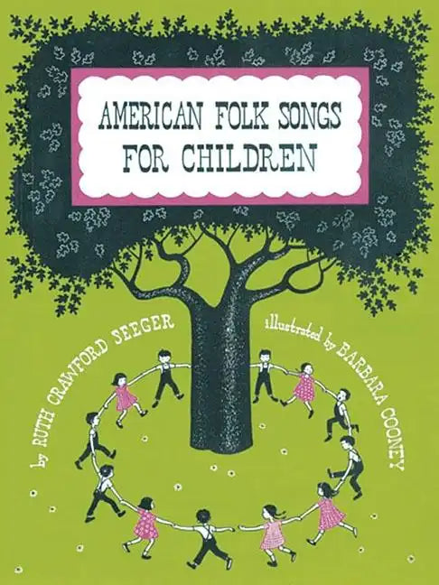 American Folk Songs for Children in Home, School, and Nursery School: A Book for Children, Parents, and Teachers - Paperback