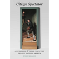 Citizen Spectator: Art, Illusion, and Visual Perception in Early National America - Paperback