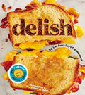 Delish: Eat Like Every Day's the Weekend - Hardcover