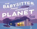 The Babysitter from Another Planet - Hardcover