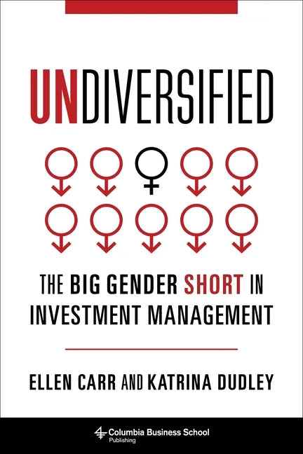 Undiversified: The Big Gender Short in Investment Management - Hardcover