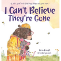 I Can't Believe They're Gone: A kid's grief book that hugs, helps, and gives hope - Hardcover