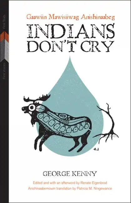 Indians Don't Cry: Gaawiin Mawisiiwag Anishinaabeg - Paperback