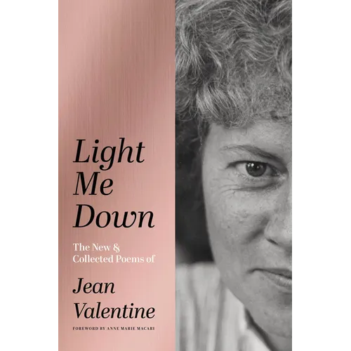 Light Me Down: The New & Collected Poems of Jean Valentine - Hardcover