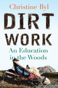 Dirt Work: An Education in the Woods - Paperback