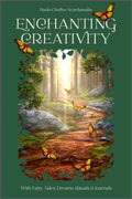 Enchanting Creativity: How Fairy Tales, Dreams, Rituals & Journaling Can Awaken Your Creative Self - Hardcover
