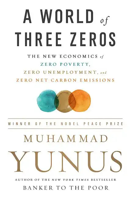 A World of Three Zeros: The New Economics of Zero Poverty, Zero Unemployment, and Zero Net Carbon Emissions - Paperback