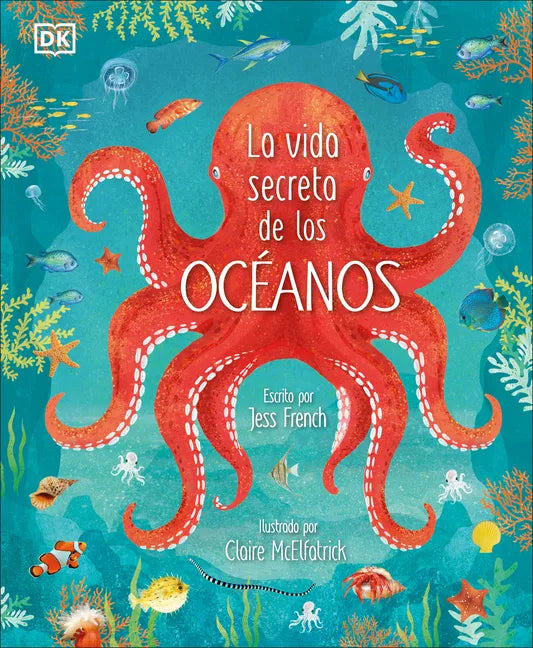 La Vida Secreta de Los Océanos (Earth's Incredible Oceans) - Hardcover