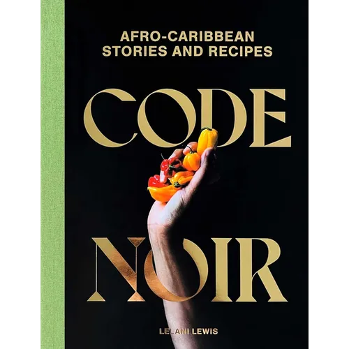 Code Noir: Afro-Caribbean Stories and Recipes - Hardcover
