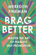 Brag Better: Master the Art of Fearless Self-Promotion - Hardcover