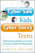 Cyber-Safe Kids, Cyber-Savvy Teens: Helping Young People Learn to Use the Internet Safely and Responsibly - Paperback