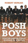 Posh Boys: How English Public Schools Ruin Britain - Hardcover
