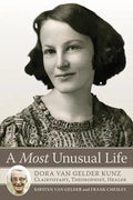 A Most Unusual Life: Dora Van Gelder Kunz: Clairvoyant, Theosophist, Healer - Paperback