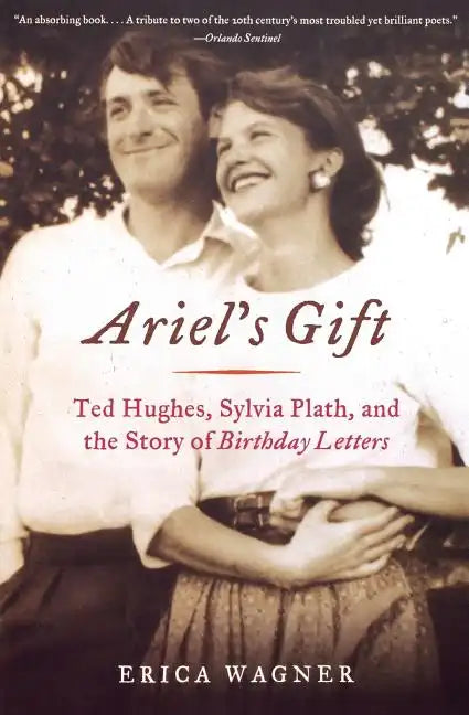 Ariel's Gift: Ted Hughes, Sylvia Plath, and the Story of Birthday Letters - Paperback