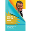 Breaking Out Of Pain: Living the Legacy of John E. Sarno, MD. - Paperback