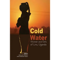 Cold Water: Women and Girls of Lira, Uganda - Paperback