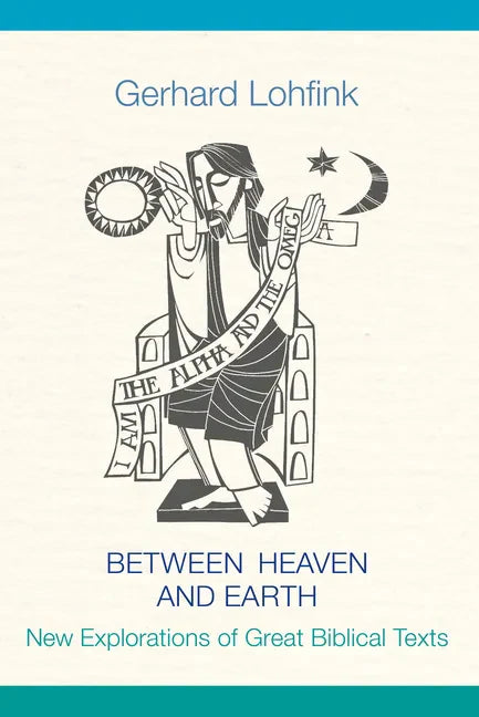 Between Heaven and Earth: New Explorations of Great Biblical Texts - Hardcover