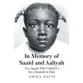In Memory of Saaid and Aaliyah: Two Angels Who Visited Us for a Moment in Time - Paperback