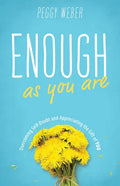 Enough as You Are: Overcoming Self-Doubt and Appreciating the Gift of You - Paperback