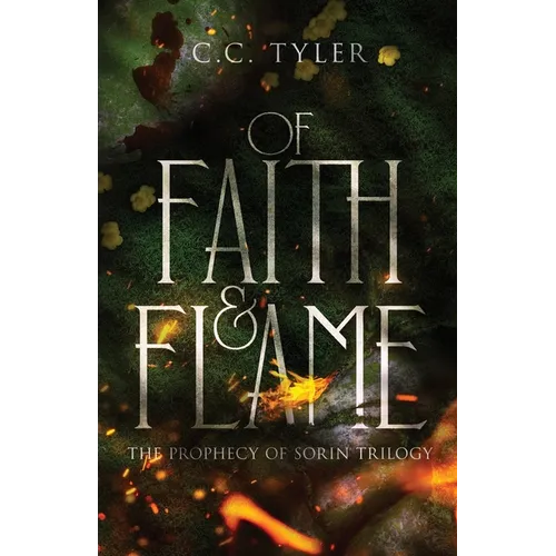 Of Faith & Flame: The Prophecy of Sorin Trilogy - Paperback