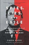 Spies, Lies, and Exile: The Extraordinary Story of Russian Double Agent George Blake - Hardcover