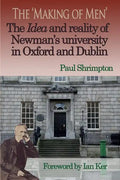 The 'Making of Men'. the Idea and Reality of Newman's University in Oxford and Dublin - Paperback