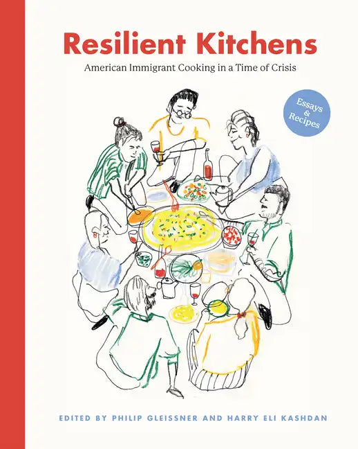 Resilient Kitchens: American Immigrant Cooking in a Time of Crisis: Essays & Recipes - Hardcover
