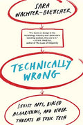 Technically Wrong: Sexist Apps, Biased Algorithms, and Other Threats of Toxic Tech - Paperback