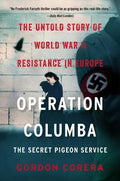 Operation Columba--The Secret Pigeon Service: The Untold Story of World War II Resistance in Europe - Paperback