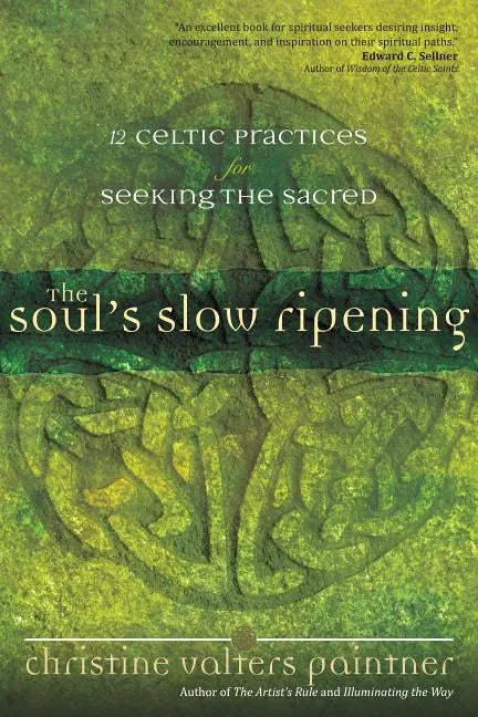 The Soul's Slow Ripening: 12 Celtic Practices for Seeking the Sacred - Paperback