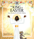The King of Easter: Jesus Searches for All God's Children - Hardcover
