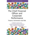The Chief Financial Officer and Corporate Performance: Finance, Governance and Risk - Hardcover