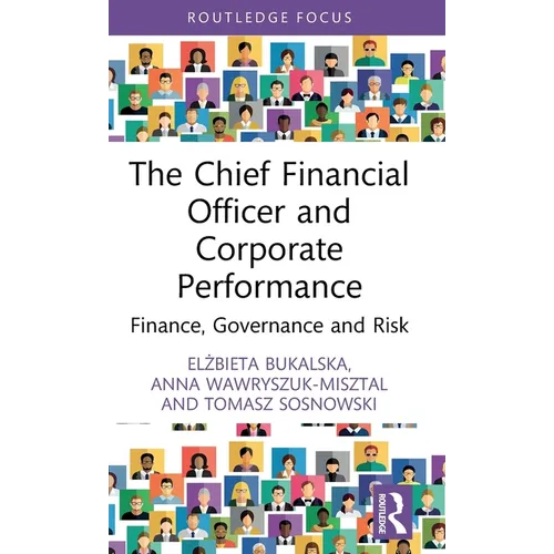 The Chief Financial Officer and Corporate Performance: Finance, Governance and Risk - Hardcover