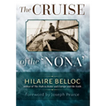 The Cruise of the Nona: The Story of a Cruise from Holyhead to the Wash, with Reflections and Judgments on Life and Letters, Men and Manners - Hardcover