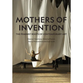 Mothers of Invention: The Feminist Roots of Contemporary Art - Hardcover