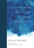 A Little Book of Self-Care for Those Who Grieve - Hardcover