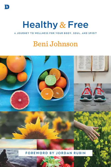 Healthy and Free: A Journey to Wellness for Your Body, Soul, and Spirit - Paperback