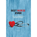 Best Nurse Ever Notebook: You Do The Work Of A Thousand Angels Thank You - Paperback