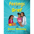Feelings of Grief With Doctor Mommy: A Rhyming Children's Grief Book About Death, Loss, and Moving on. - Paperback