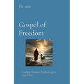 Gospel of Freedom: Ending Human Trafficking in our Time - Paperback